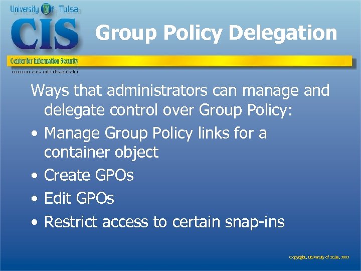 Group Policy Delegation Ways that administrators can manage and delegate control over Group Policy: