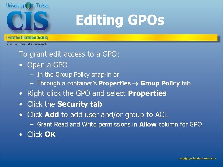 Editing GPOs To grant edit access to a GPO: • Open a GPO –