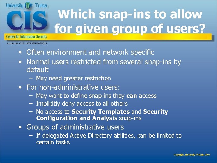 Which snap-ins to allow for given group of users? • Often environment and network