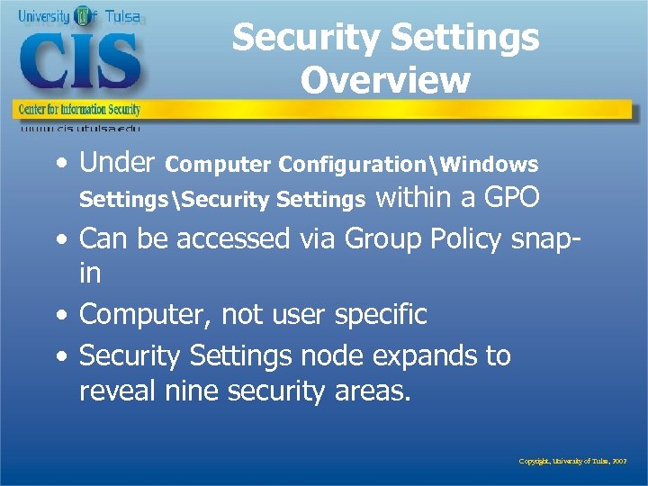 Security Settings Overview • Under Computer ConfigurationWindows SettingsSecurity Settings within a GPO • Can