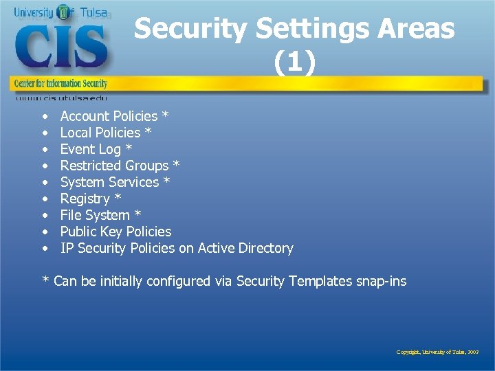 Security Settings Areas (1) • • • Account Policies * Local Policies * Event