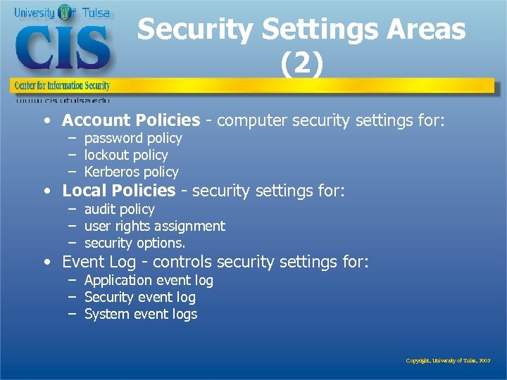 Security Settings Areas (2) • Account Policies - computer security settings for: – password