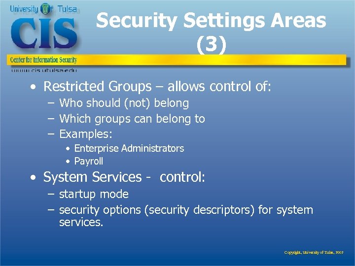 Security Settings Areas (3) • Restricted Groups – allows control of: – Who should