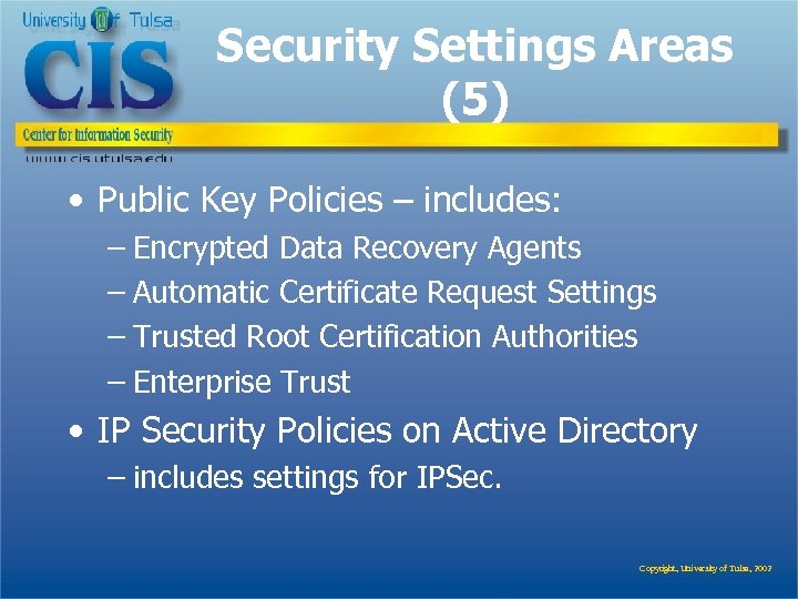 Security Settings Areas (5) • Public Key Policies – includes: – Encrypted Data Recovery