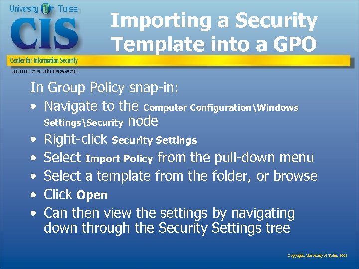 Importing a Security Template into a GPO In Group Policy snap-in: • Navigate to