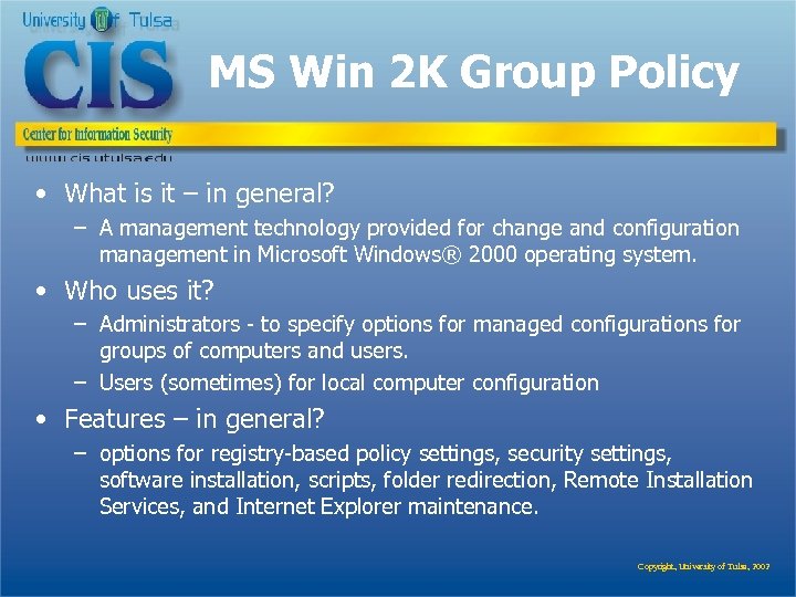 MS Win 2 K Group Policy • What is it – in general? –