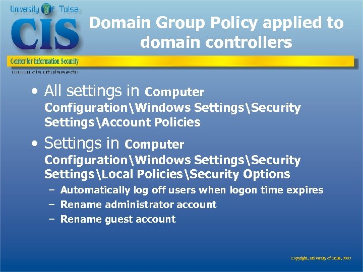 Domain Group Policy applied to domain controllers • All settings in Computer ConfigurationWindows SettingsSecurity