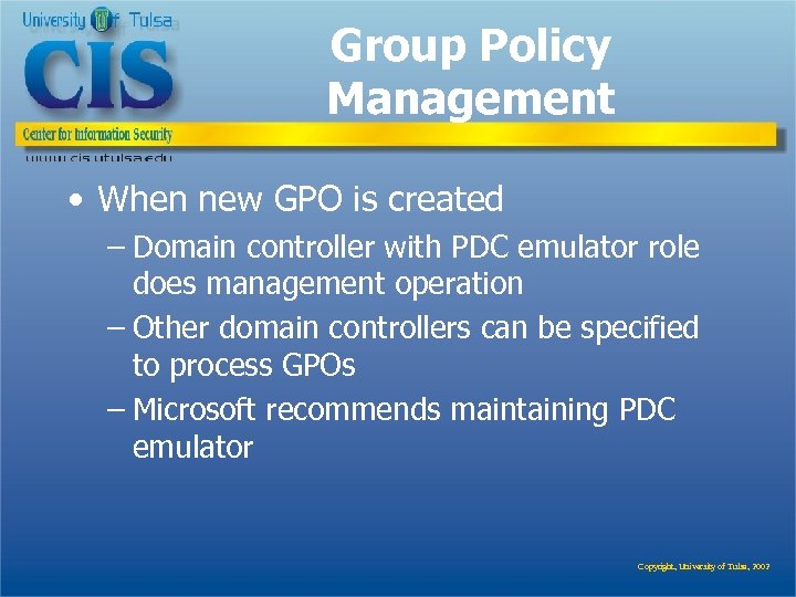 Group Policy Management • When new GPO is created – Domain controller with PDC