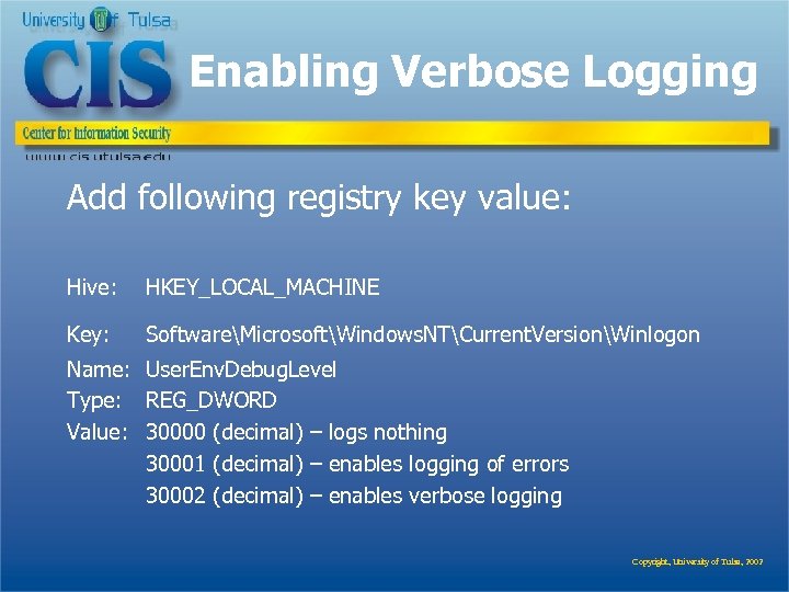 Enabling Verbose Logging Add following registry key value: Hive: HKEY_LOCAL_MACHINE Key: SoftwareMicrosoftWindows. NTCurrent. VersionWinlogon