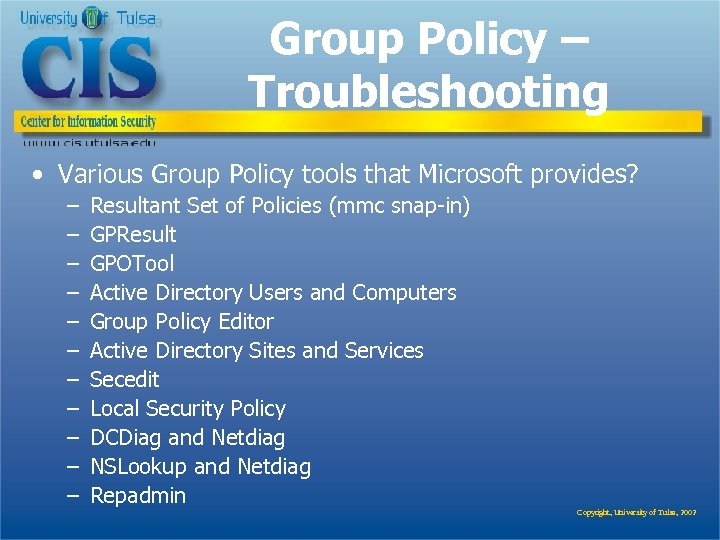 Group Policy – Troubleshooting • Various Group Policy tools that Microsoft provides? – –