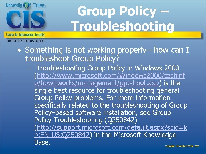 Group Policy – Troubleshooting • Something is not working properly—how can I troubleshoot Group