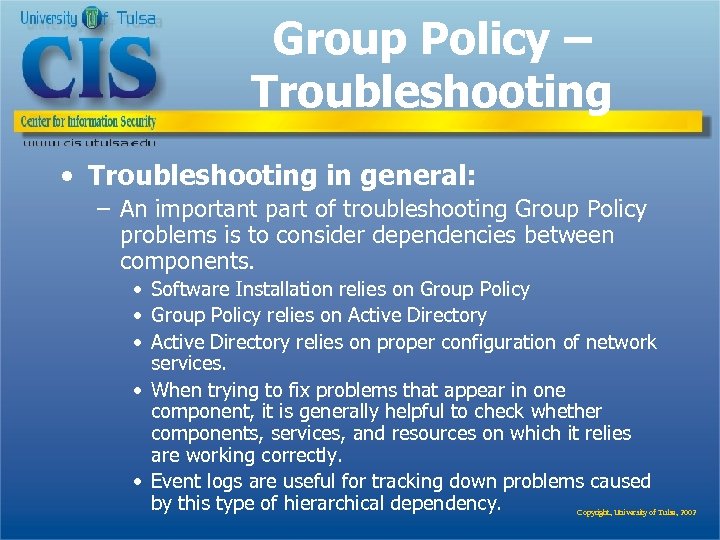 Group Policy – Troubleshooting • Troubleshooting in general: – An important part of troubleshooting