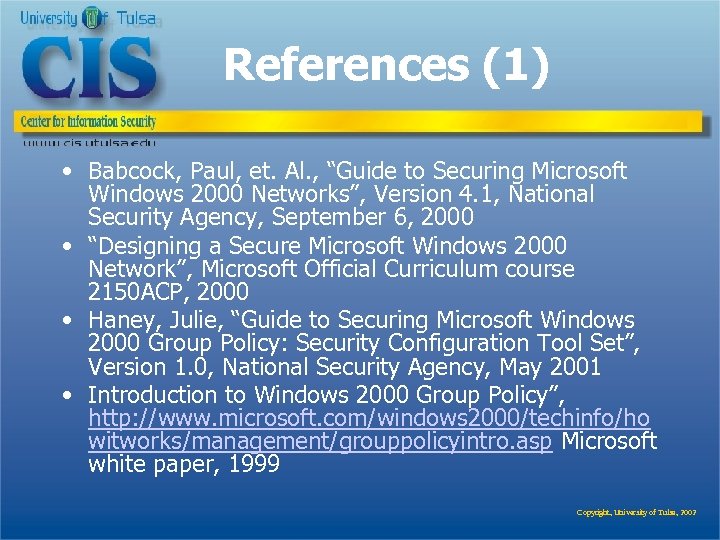 References (1) • Babcock, Paul, et. Al. , “Guide to Securing Microsoft Windows 2000