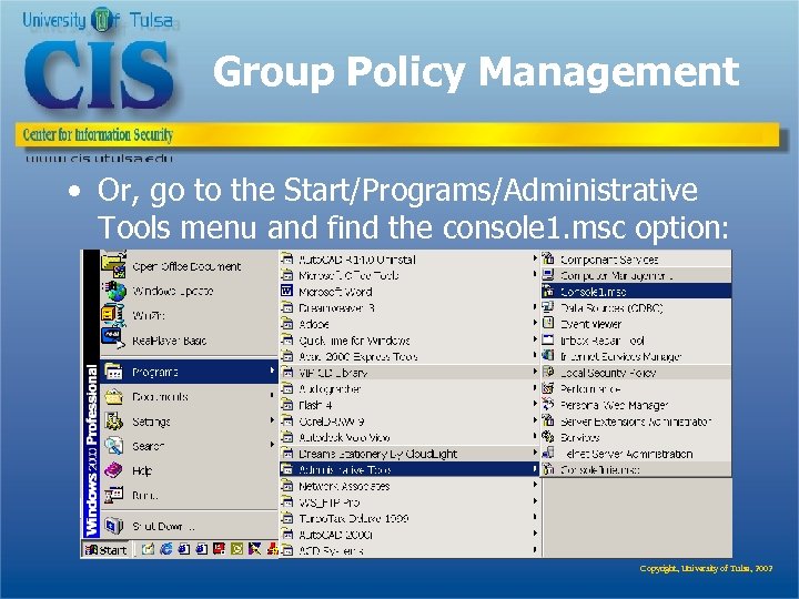 Group Policy Management • Or, go to the Start/Programs/Administrative Tools menu and find the