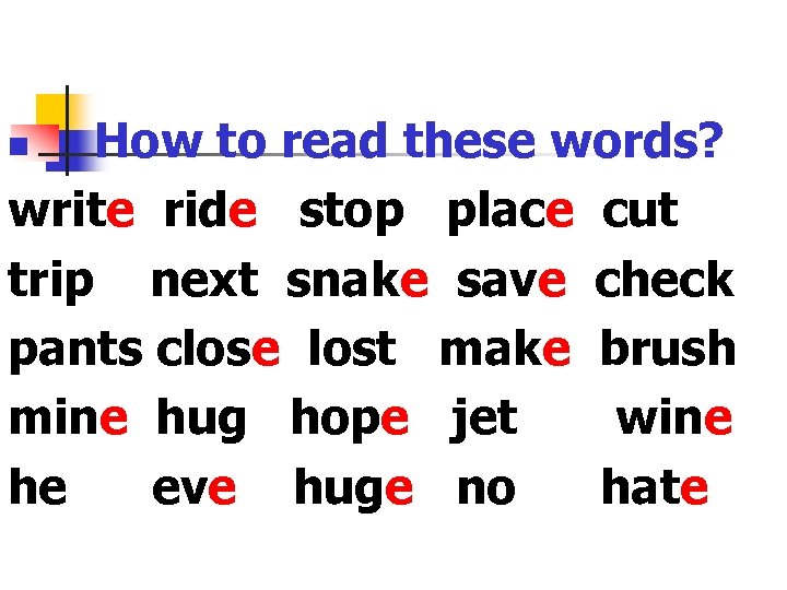 How to read these words? write ride stop place cut trip next snake save