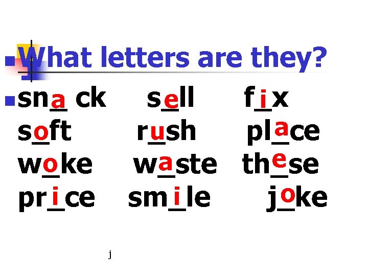 What letters are they? n sn_ ck s_ll f_x a e i a o