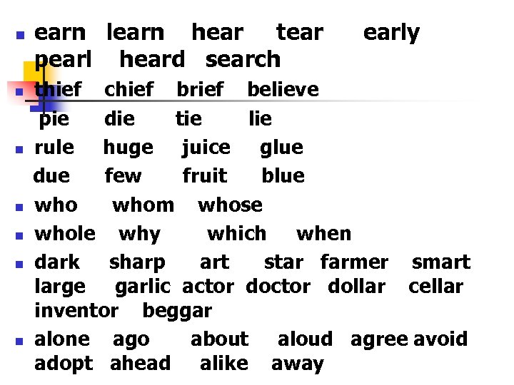 n n n n earn learn hear tear pearl heard search early thief chief