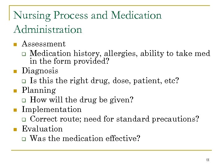 Nursing Process and Medication Administration n n Assessment q Medication history, allergies, ability to