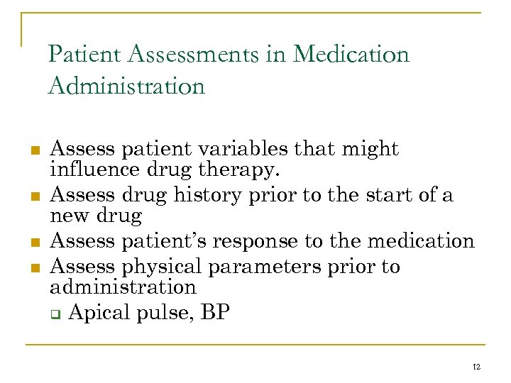 Patient Assessments in Medication Administration n n Assess patient variables that might influence drug