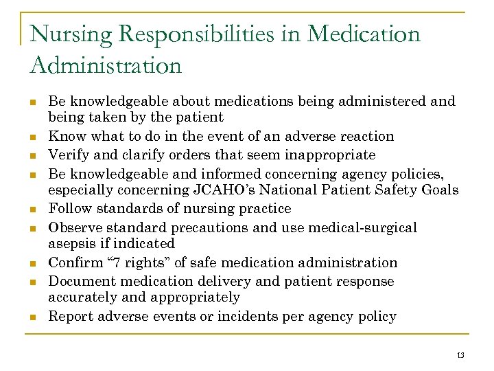 Nursing Responsibilities in Medication Administration n n n n Be knowledgeable about medications being