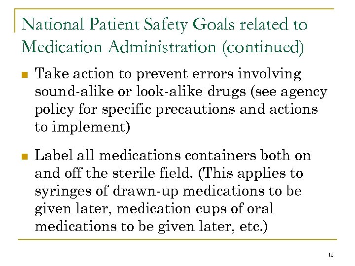 National Patient Safety Goals related to Medication Administration (continued) n n Take action to