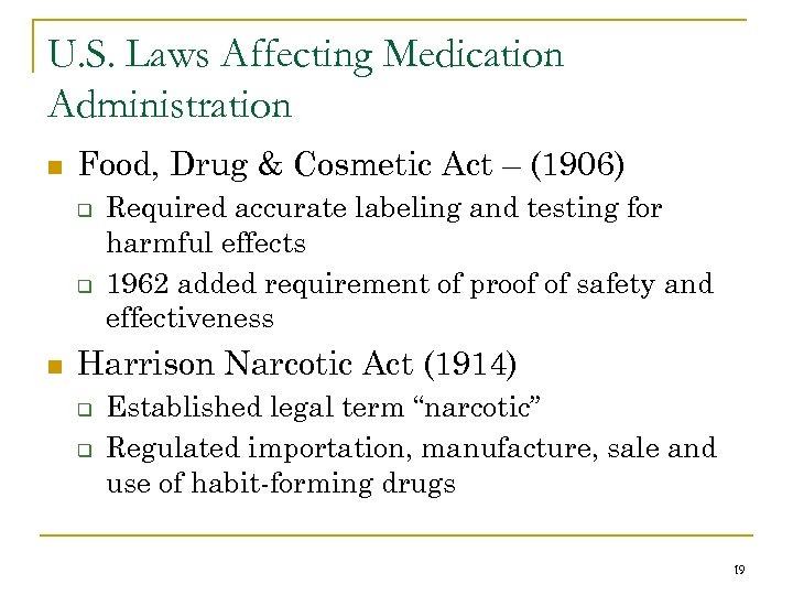 U. S. Laws Affecting Medication Administration n Food, Drug & Cosmetic Act – (1906)