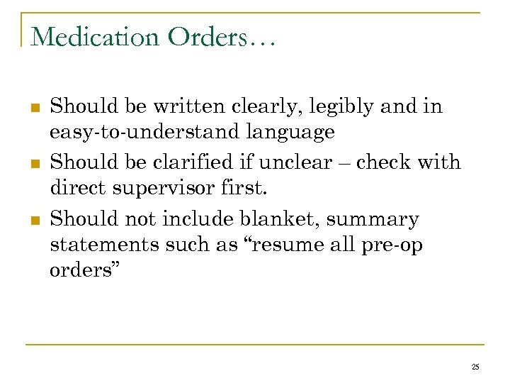 Medication Orders… n n n Should be written clearly, legibly and in easy-to-understand language