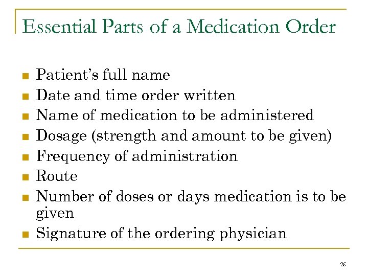 Essential Parts of a Medication Order n n n n Patient’s full name Date