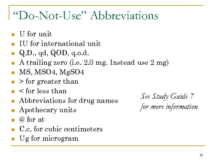 “Do-Not-Use” Abbreviations n n n U for unit IU for international unit Q. D.