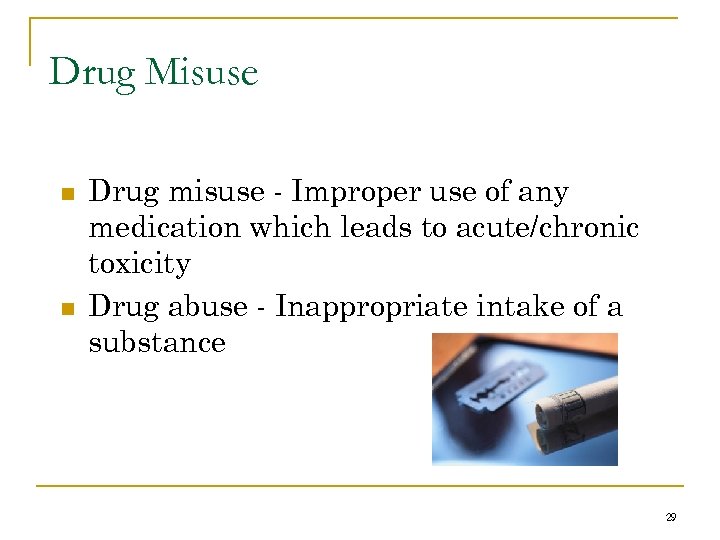 Drug Misuse n n Drug misuse - Improper use of any medication which leads