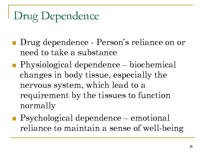 Drug Dependence n n n Drug dependence - Person’s reliance on or need to