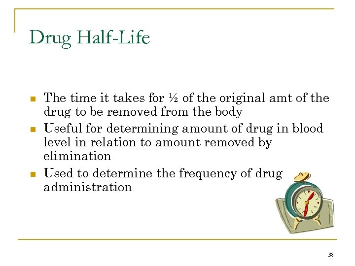 Drug Half-Life n n n The time it takes for ½ of the original