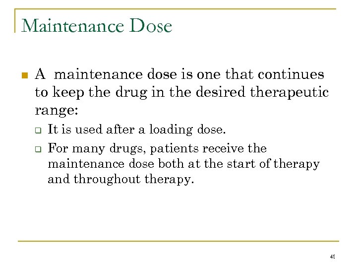 Maintenance Dose n A maintenance dose is one that continues to keep the drug