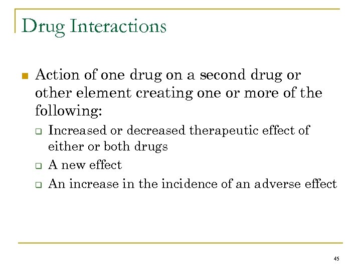 Drug Interactions n Action of one drug on a second drug or other element