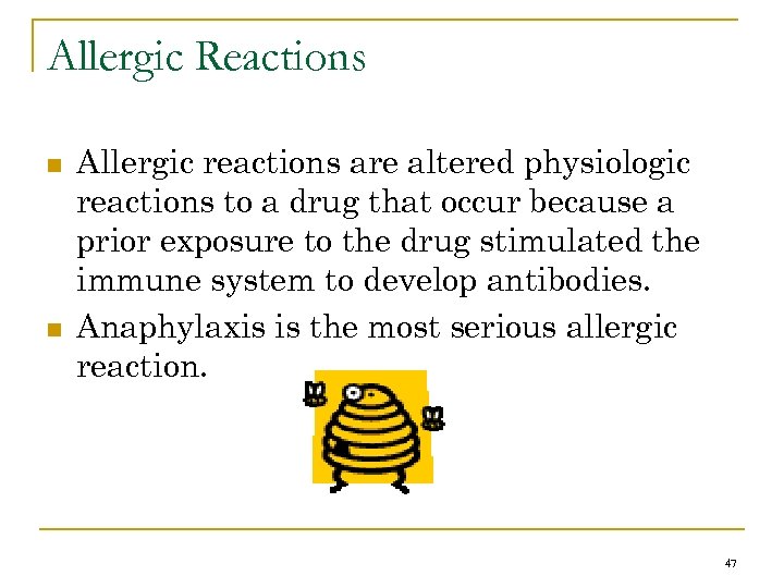 Allergic Reactions n n Allergic reactions are altered physiologic reactions to a drug that