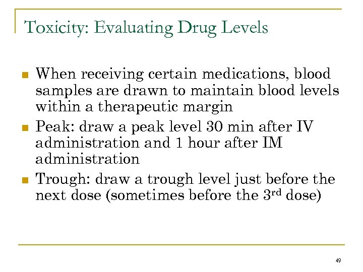 Toxicity: Evaluating Drug Levels n n n When receiving certain medications, blood samples are