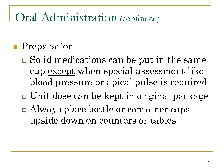 Oral Administration (continued) n Preparation q Solid medications can be put in the same