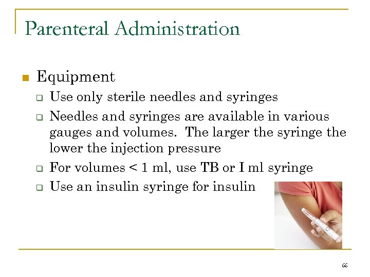 Parenteral Administration n Equipment q q Use only sterile needles and syringes Needles and