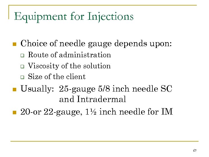 Equipment for Injections n Choice of needle gauge depends upon: q q q n