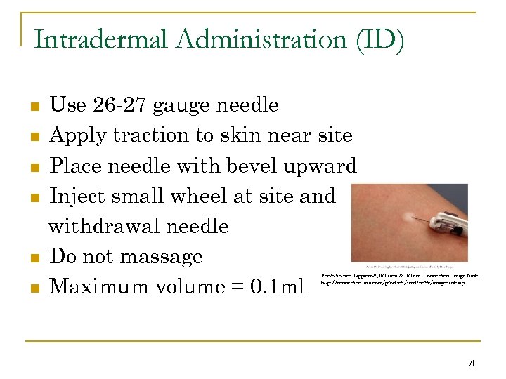 Intradermal Administration (ID) n n n Use 26 -27 gauge needle Apply traction to