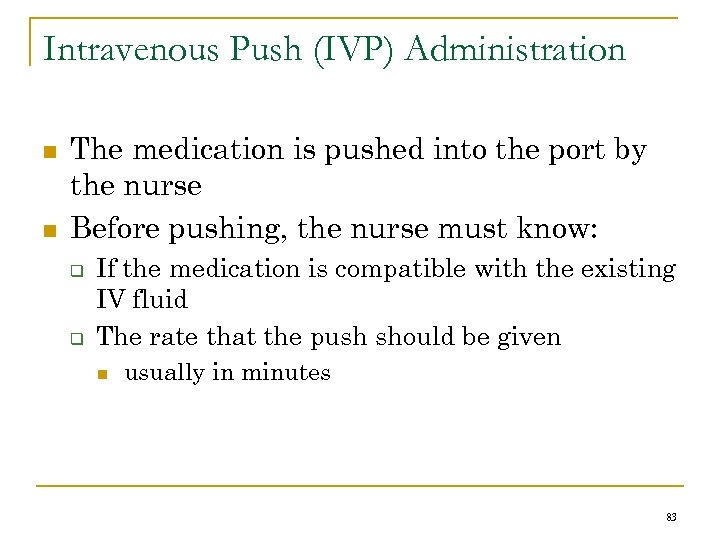 Intravenous Push (IVP) Administration n n The medication is pushed into the port by