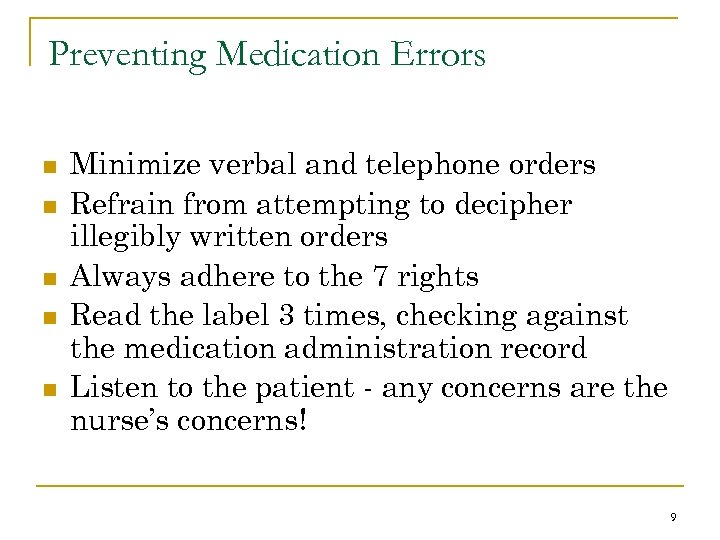 Preventing Medication Errors n n n Minimize verbal and telephone orders Refrain from attempting