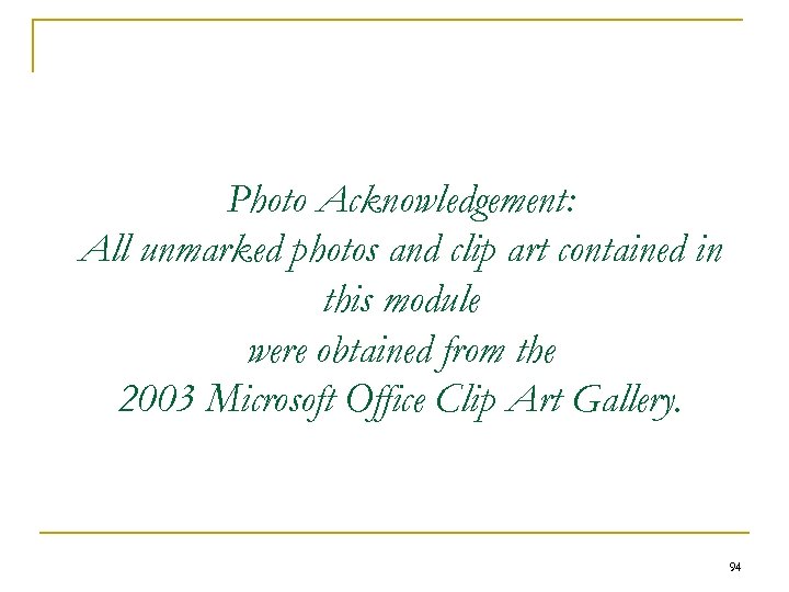 Photo Acknowledgement: All unmarked photos and clip art contained in this module were obtained