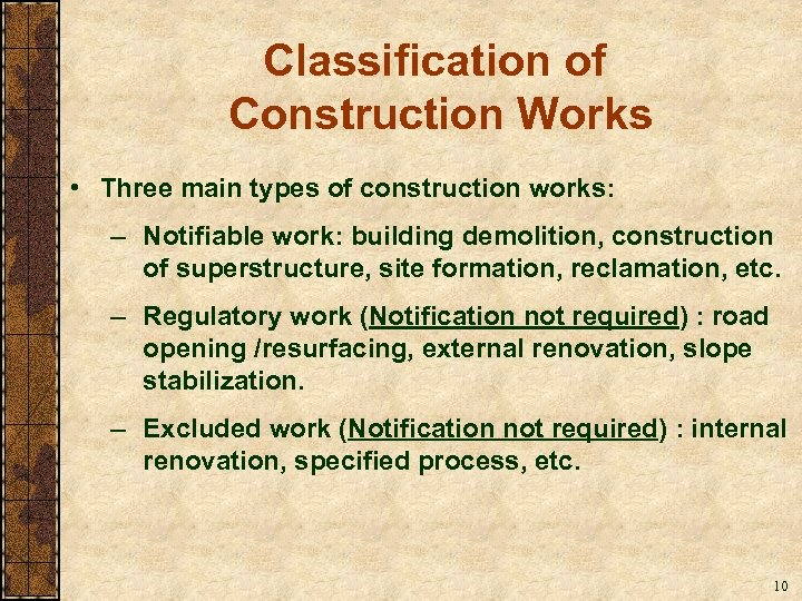 Classification of Construction Works • Three main types of construction works: – Notifiable work: