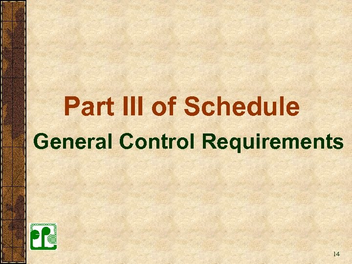 Part III of Schedule General Control Requirements 14 