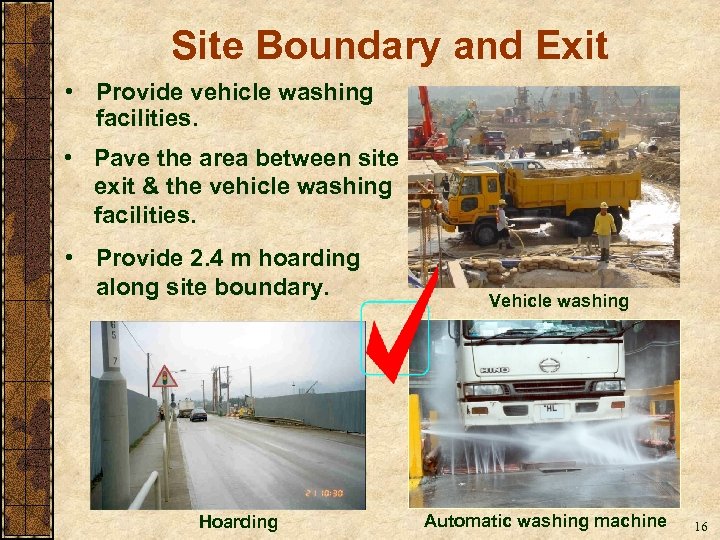 Site Boundary and Exit • Provide vehicle washing facilities. • Pave the area between