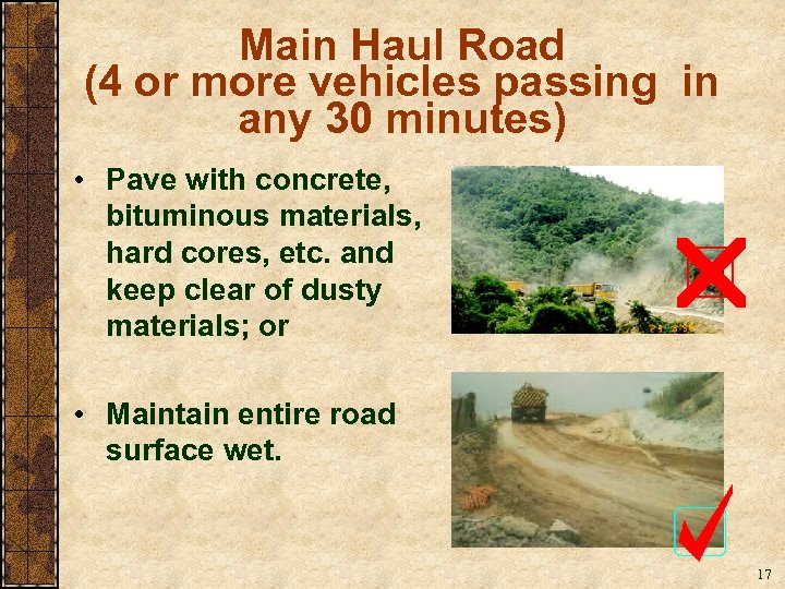 Main Haul Road (4 or more vehicles passing in any 30 minutes) • Pave