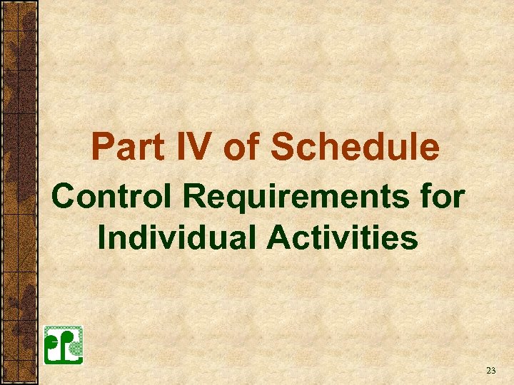 Part IV of Schedule Control Requirements for Individual Activities 23 