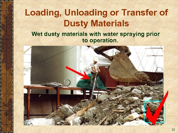 Loading, Unloading or Transfer of Dusty Materials Wet dusty materials with water spraying prior