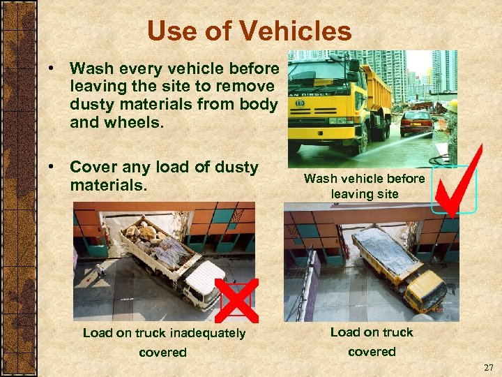 Use of Vehicles • Wash every vehicle before leaving the site to remove dusty